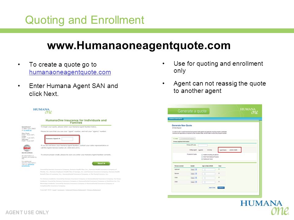 AGENT USE ONLY Quoting and Enrollment To create a quote go to humanaoneagentquote.com Enter Humana Agent SAN and click Next.