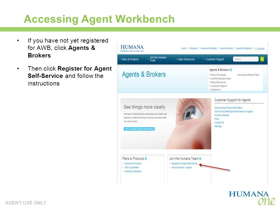 AGENT USE ONLY Accessing Agent Workbench If you have not yet registered for AWB, click Agents & Brokers Then click Register for Agent Self-Service and follow the instructions