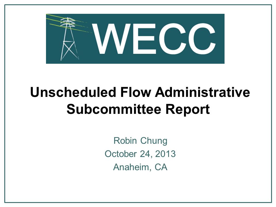 Unscheduled Flow Administrative Subcommittee Report Robin Chung October 24, 2013 Anaheim, CA