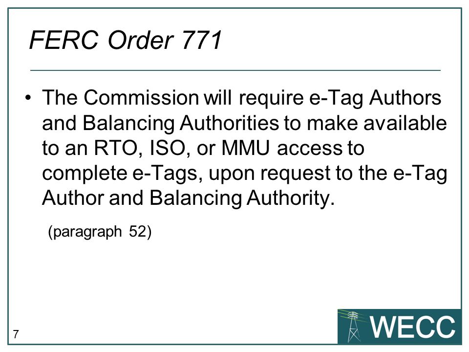 7 The Commission will require e-Tag Authors and Balancing Authorities to make available to an RTO, ISO, or MMU access to complete e-Tags, upon request to the e-Tag Author and Balancing Authority.