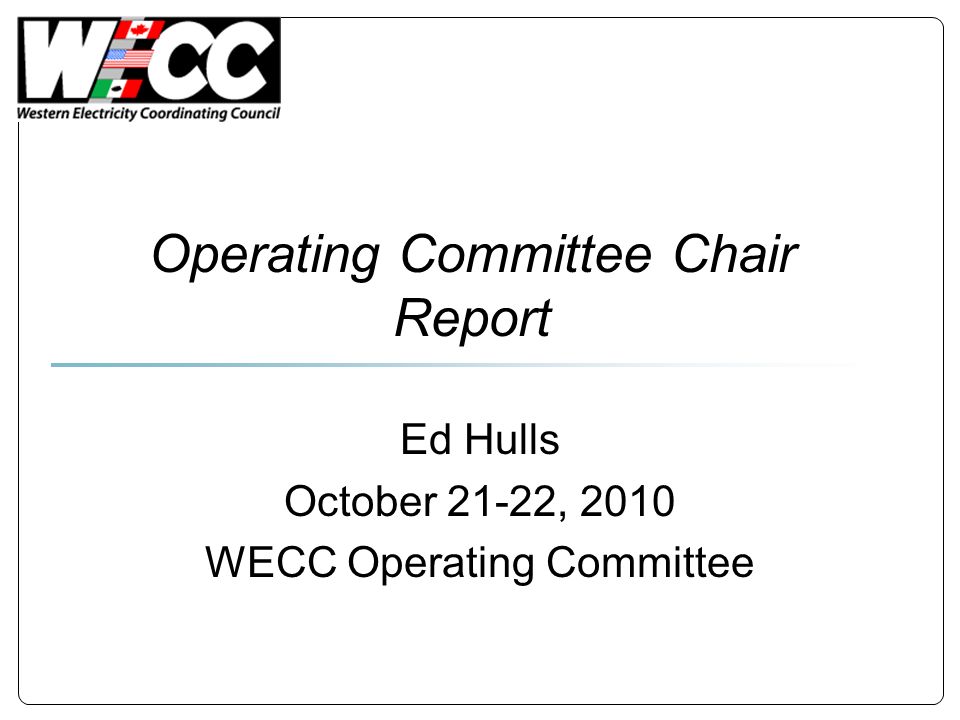 Operating Committee Chair Report Ed Hulls October 21-22, 2010 WECC Operating Committee
