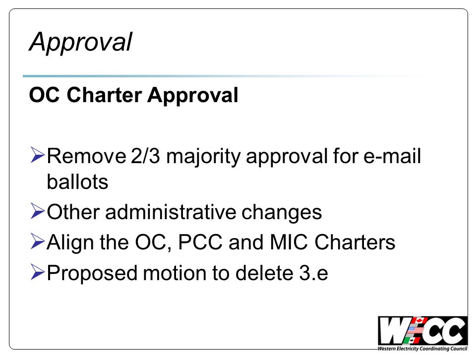 Approval OC Charter Approval Remove 2/3 majority approval for  ballots Other administrative changes Align the OC, PCC and MIC Charters Proposed motion to delete 3.e