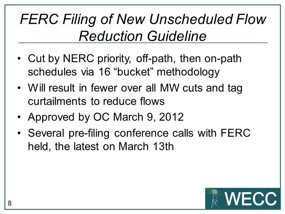 8 FERC Filing of New Unscheduled Flow Reduction Guideline Cut by NERC priority, off-path, then on-path schedules via 16 bucket methodology Will result in fewer over all MW cuts and tag curtailments to reduce flows Approved by OC March 9, 2012 Several pre-filing conference calls with FERC held, the latest on March 13th