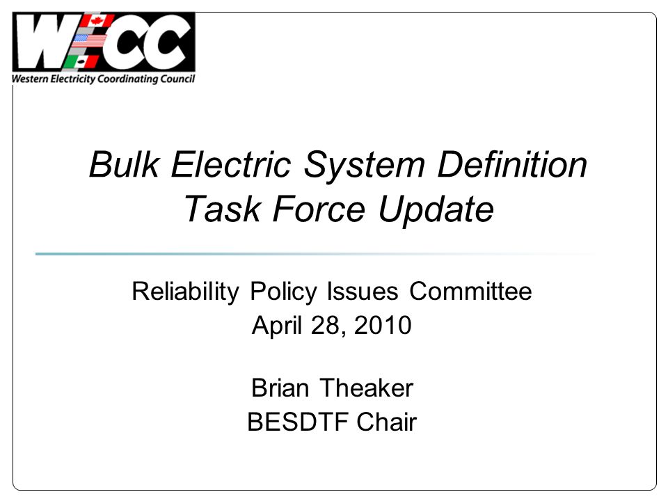 Bulk Electric System Definition Task Force Update Reliability Policy Issues Committee April 28, 2010 Brian Theaker BESDTF Chair