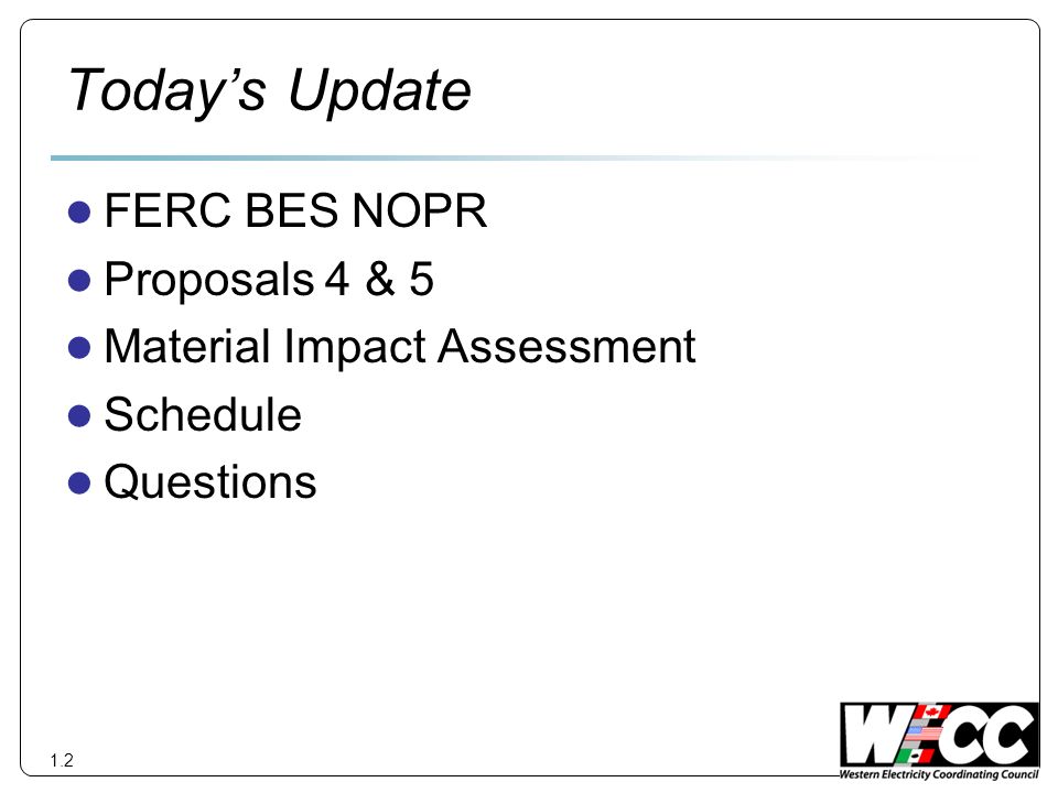 Todays Update FERC BES NOPR Proposals 4 & 5 Material Impact Assessment Schedule Questions 1.2