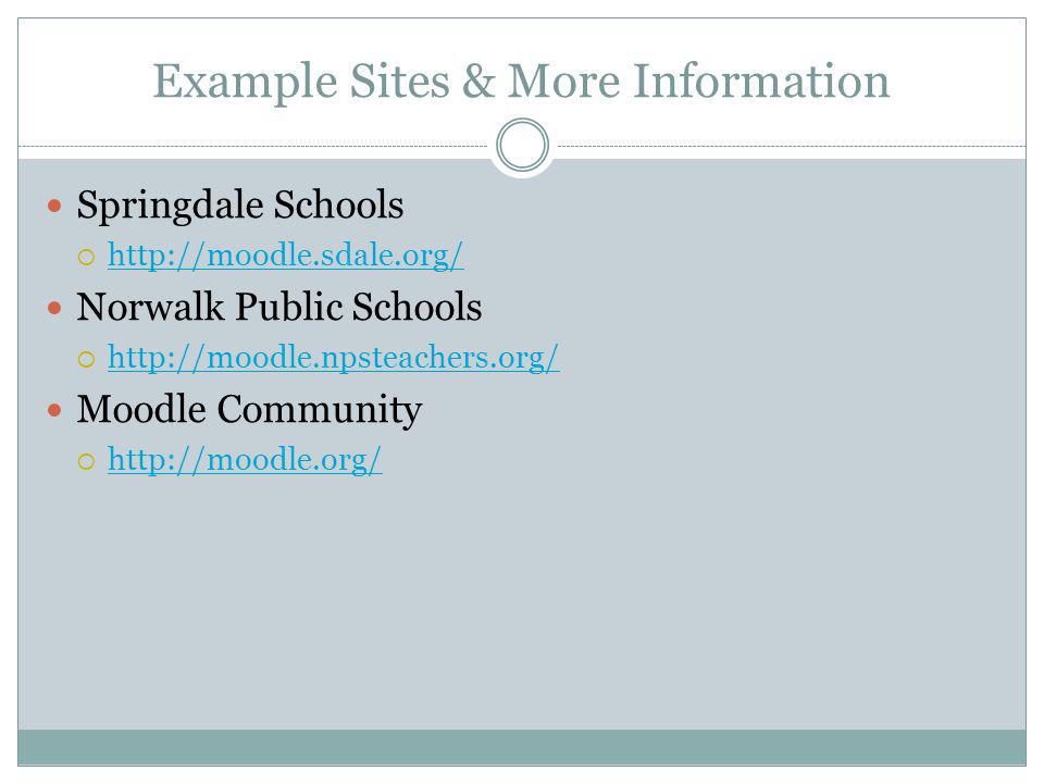 Example Sites & More Information Springdale Schools   Norwalk Public Schools   Moodle Community