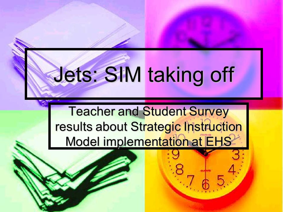 Jets: SIM taking off Teacher and Student Survey results about Strategic Instruction Model implementation at EHS