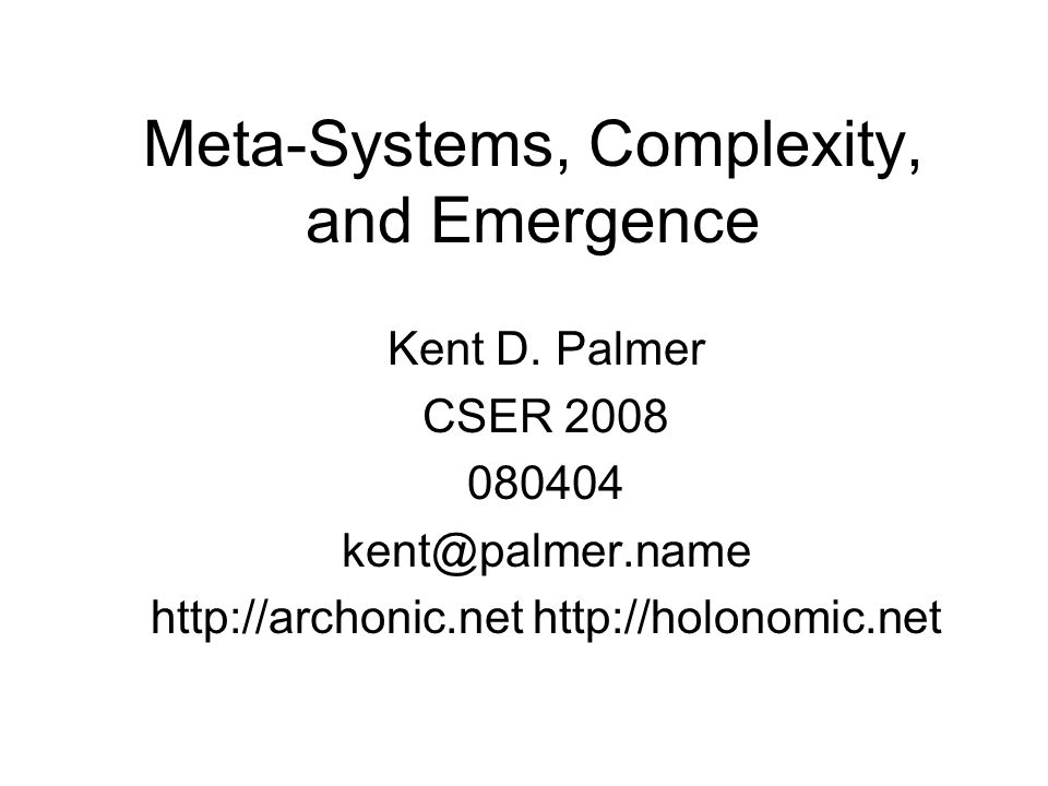 Meta-Systems, Complexity, and Emergence Kent D.