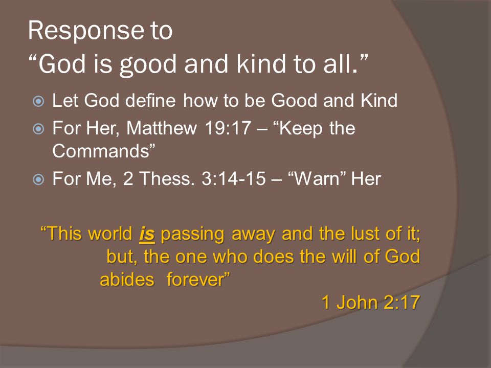 Response to God is good and kind to all.