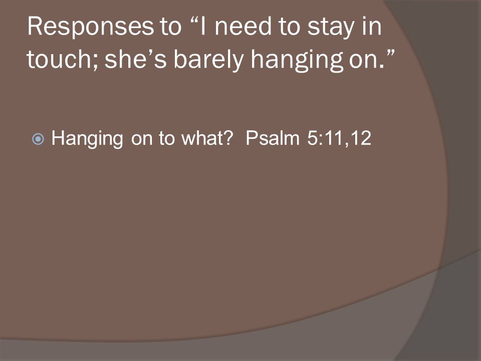 Hanging on to what Psalm 5:11,12