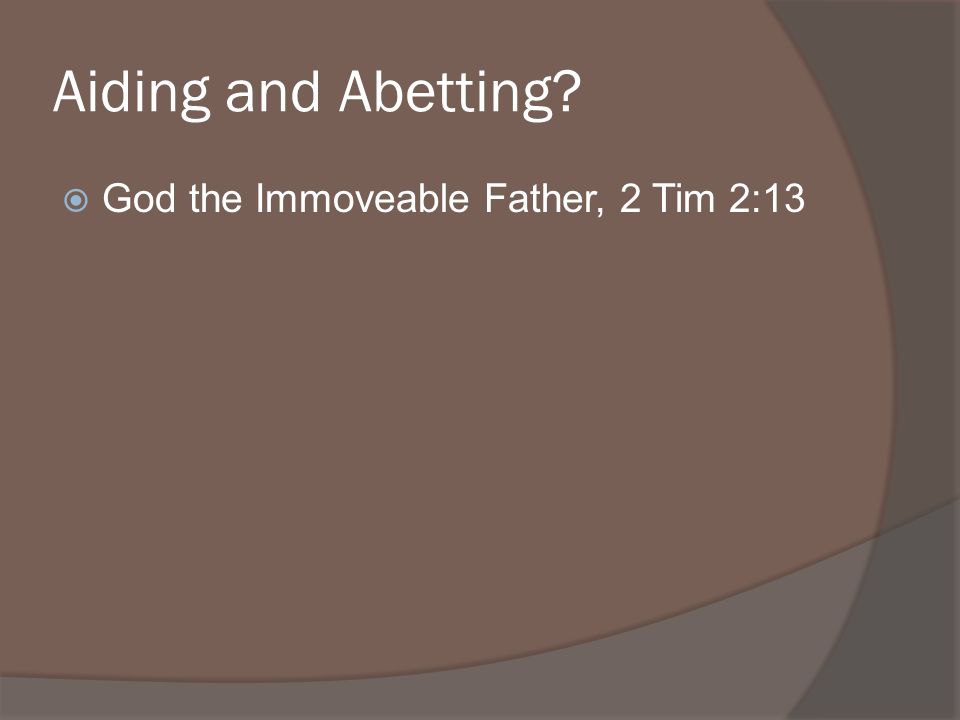 God the Immoveable Father, 2 Tim 2:13