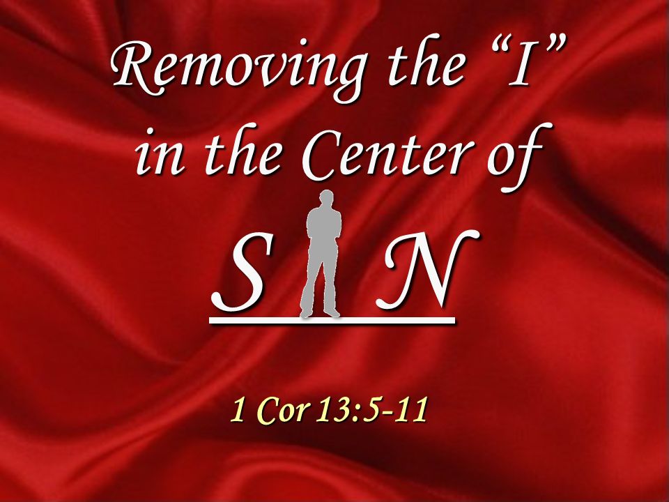 Removing the I in the Center of S N 1 Cor 13:5-11