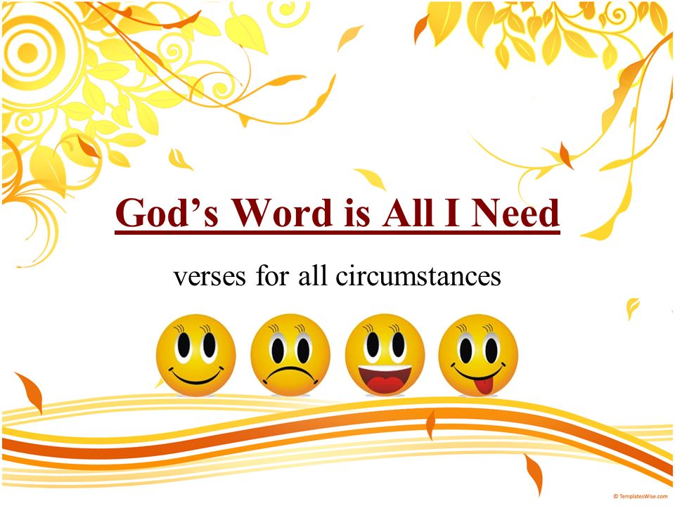 Gods Word is All I Need verses for all circumstances