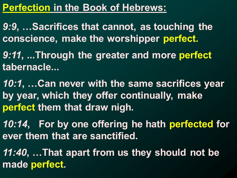 9:9, …Sacrifices that cannot, as touching the conscience, make the worshipper perfect.