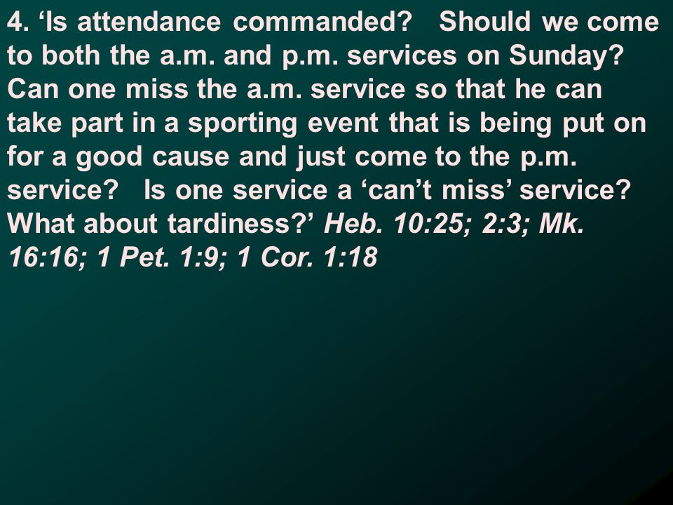 4. Is attendance commanded. Should we come to both the a.m.