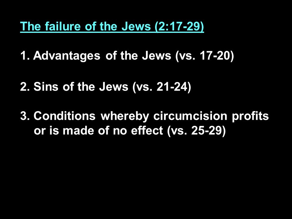 The failure of the Jews (2:17-29) 1. Advantages of the Jews (vs.