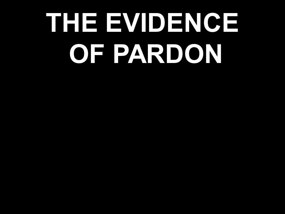 THE EVIDENCE OF PARDON