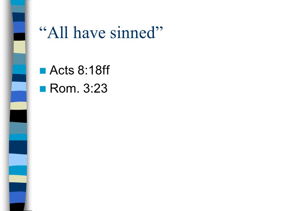 All have sinned Acts 8:18ff Rom. 3:23