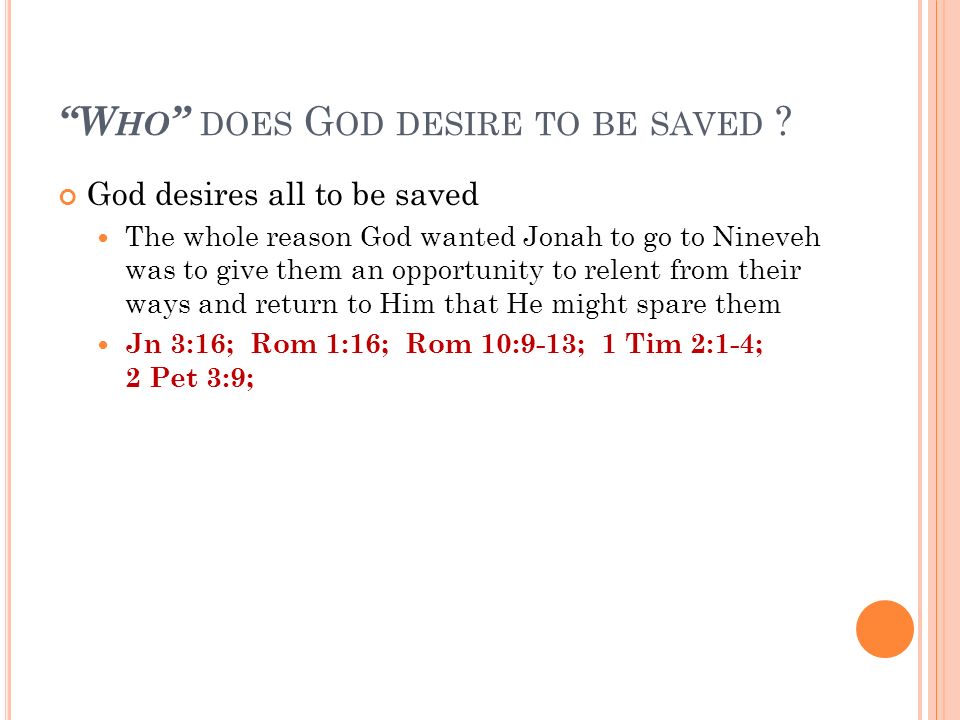 W HO DOES G OD DESIRE TO BE SAVED .