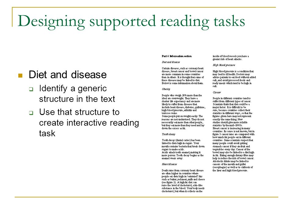 Designing supported reading tasks Diet and disease Identify a generic structure in the text Use that structure to create interactive reading task