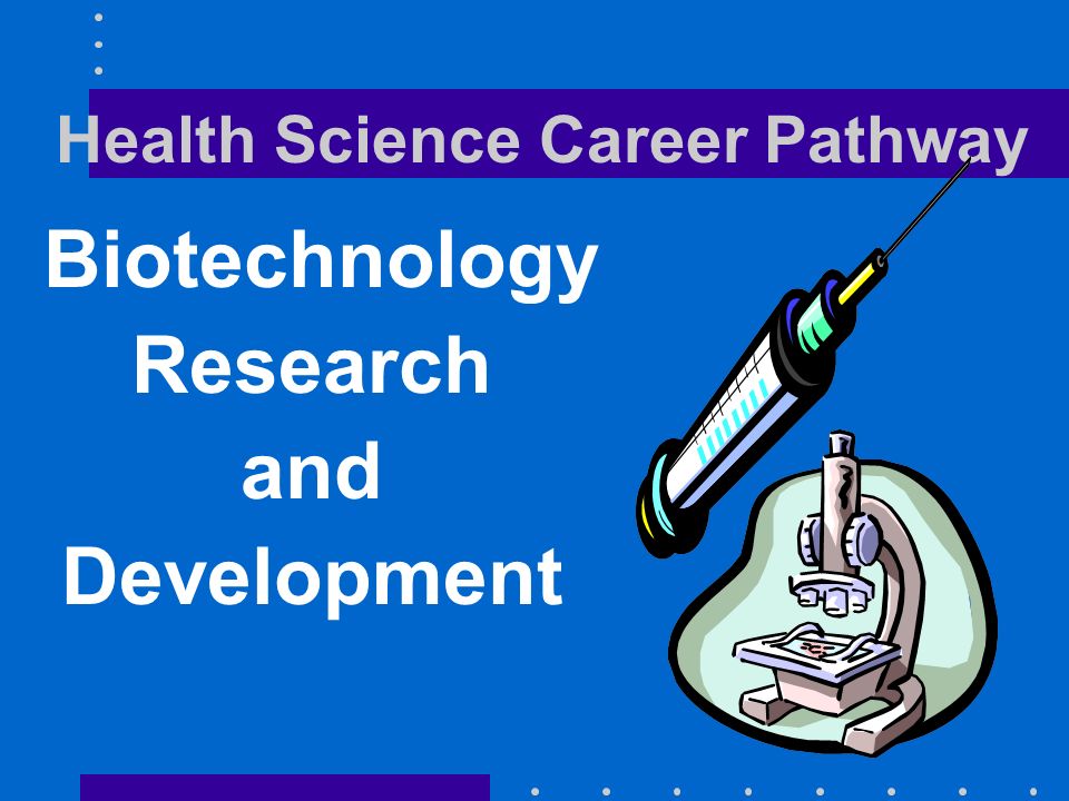 Health Science Career Pathway Biotechnology Research and Development