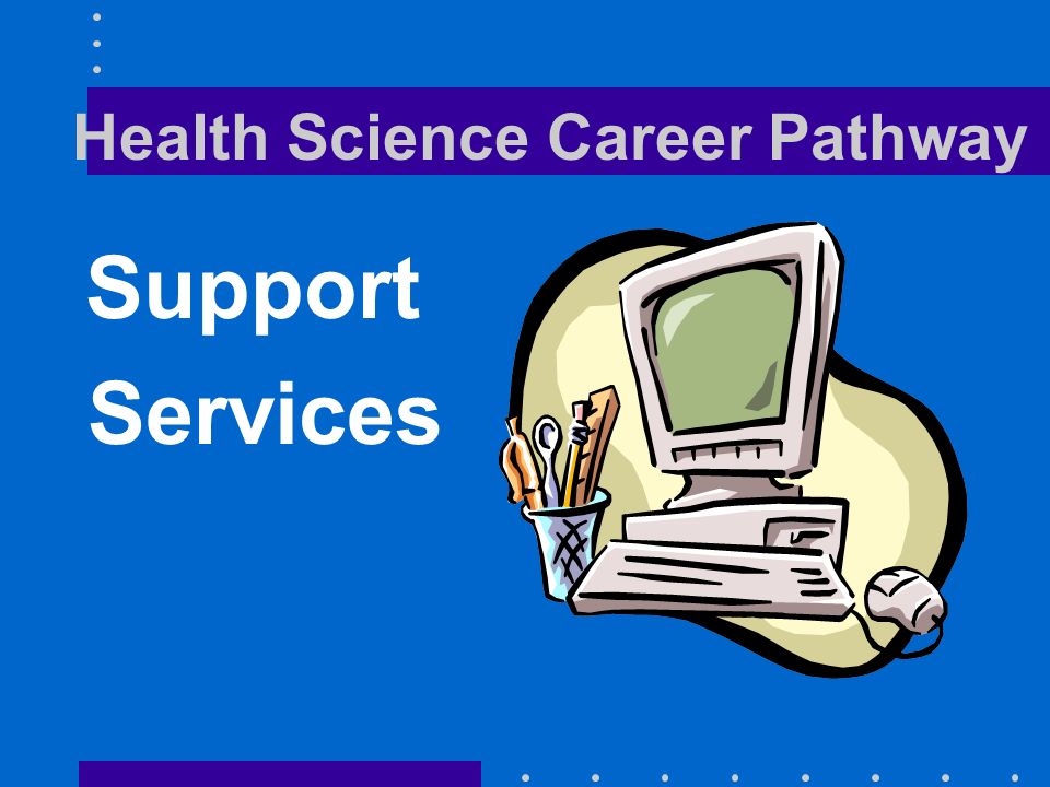 Health Science Career Pathway Support Services