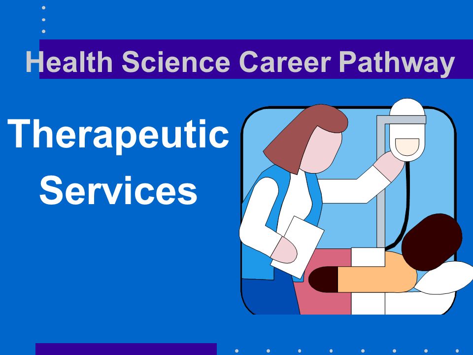 Health Science Career Pathway Therapeutic Services