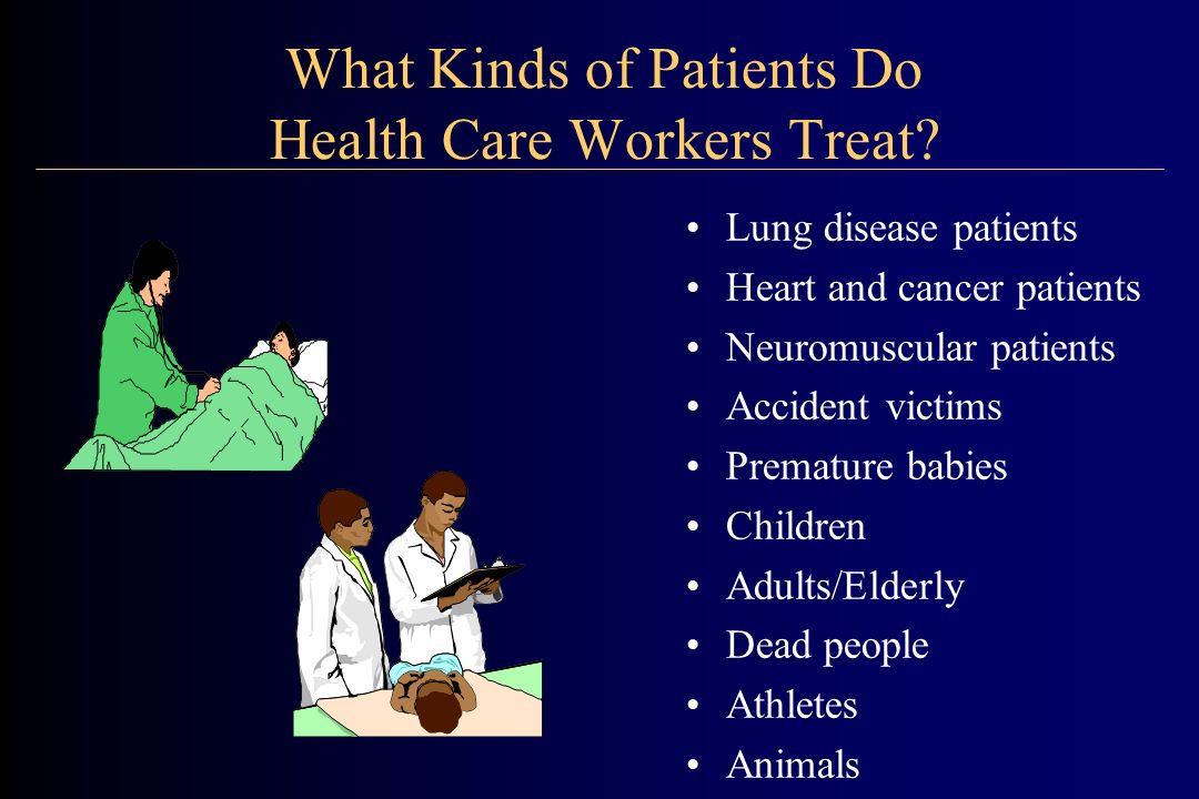 What Kinds of Patients Do Health Care Workers Treat.