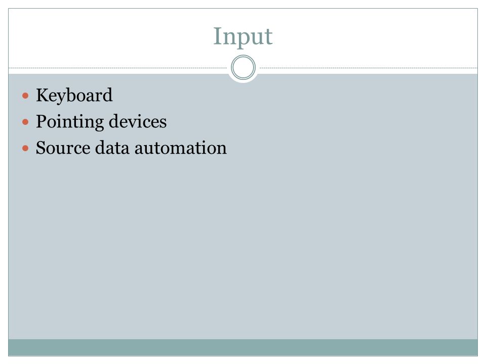 Input Keyboard Pointing devices Source data automation