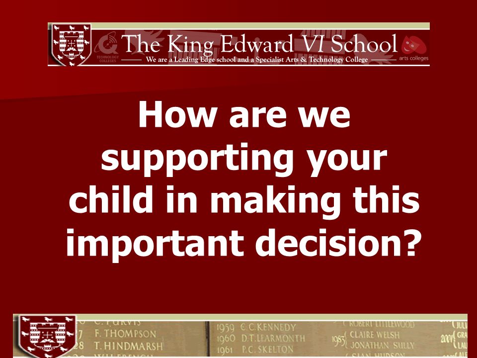 How are we supporting your child in making this important decision