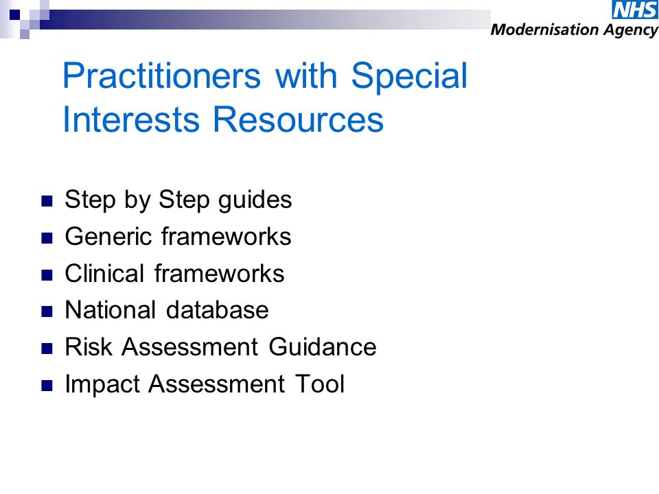 Step by Step guides Generic frameworks Clinical frameworks National database Risk Assessment Guidance Impact Assessment Tool Practitioners with Special Interests Resources