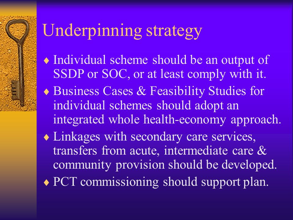 Underpinning strategy Individual scheme should be an output of SSDP or SOC, or at least comply with it.
