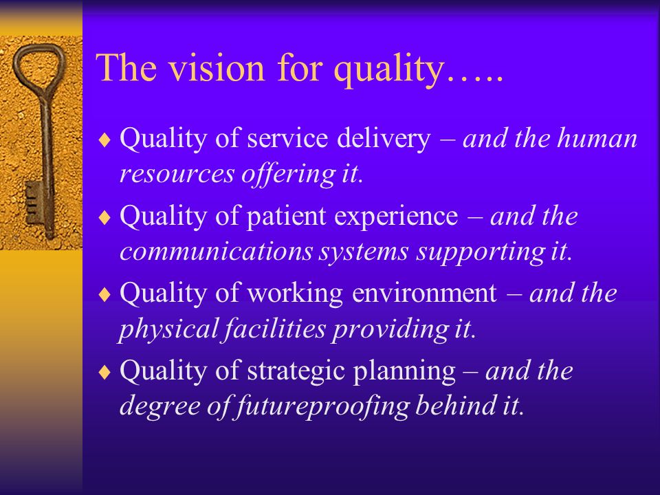 The vision for quality….. Quality of service delivery – and the human resources offering it.