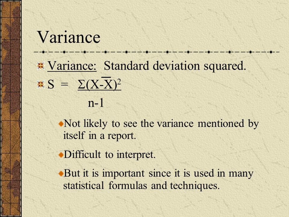 Variance Variance: Standard deviation squared.