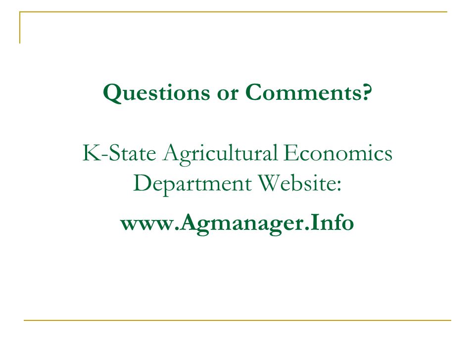 Questions or Comments K-State Agricultural Economics Department Website: