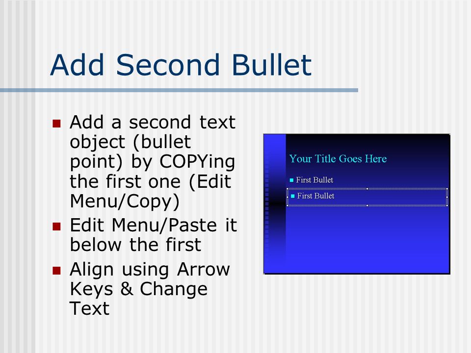 Custom Animations Insert a New Slide Add Title Add Text for FIRST BULLET ONLY Collapse text box around first bullet (Use bottom center handle & drag it up)