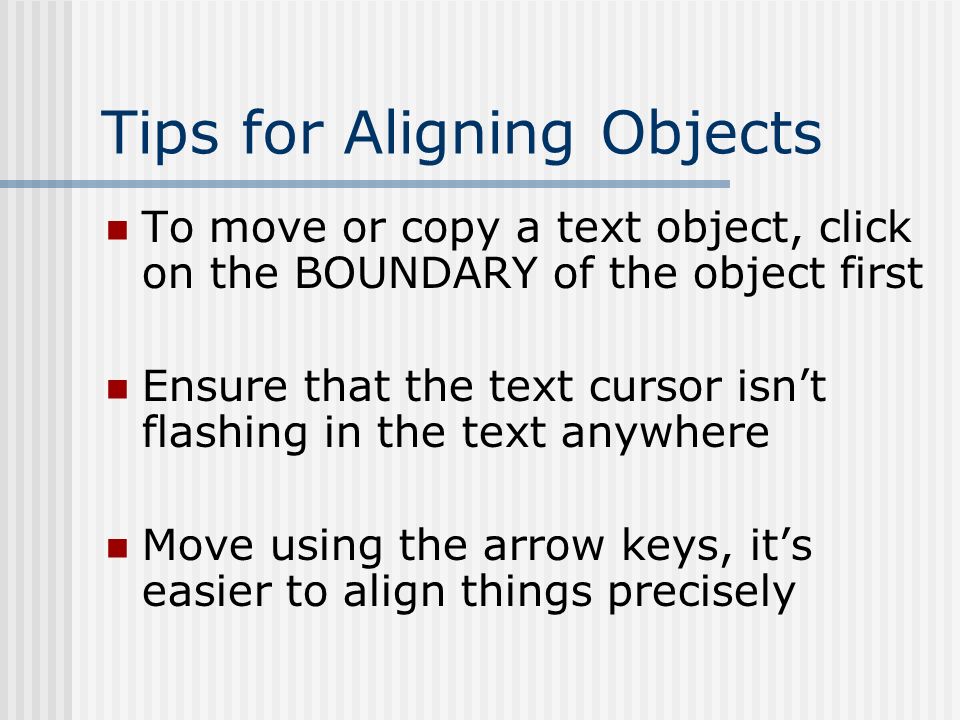 Add Second Bullet Add a second text object (bullet point) by COPYing the first one (Edit Menu/Copy) Edit Menu/Paste it below the first Align using Arrow Keys & Change Text