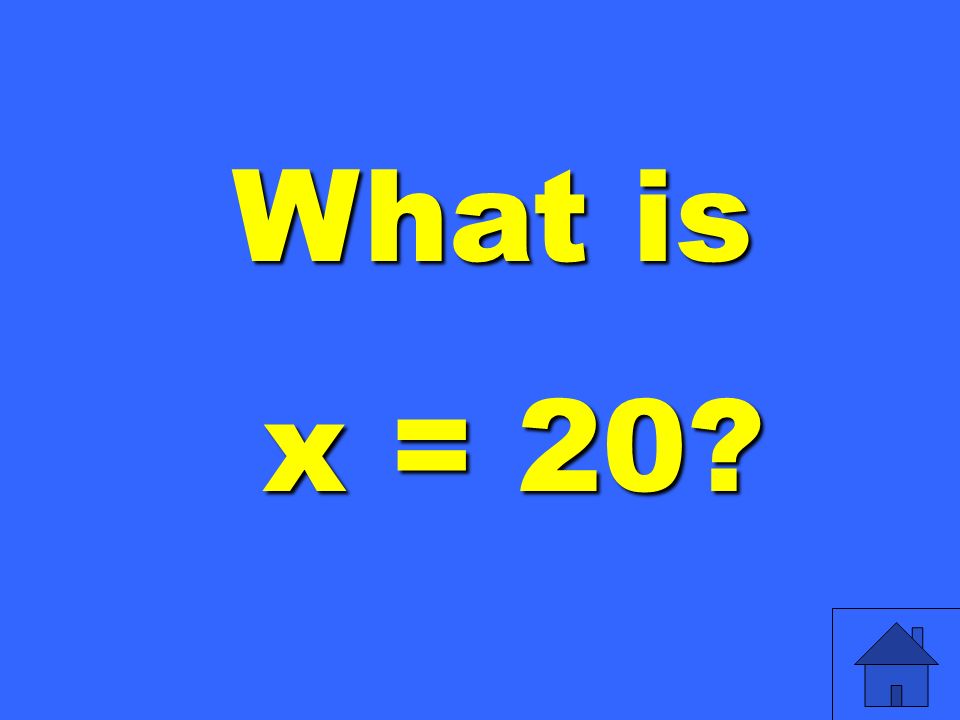 What is x = 20 x = 20