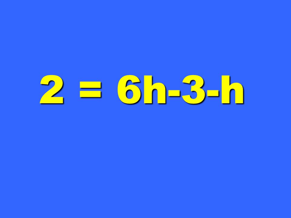 2 = 6h-3-h