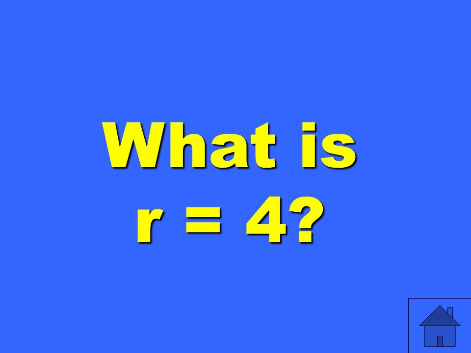 What is r = 4