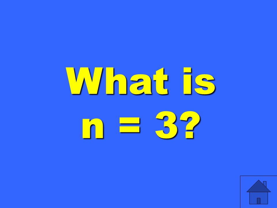 What is n = 3