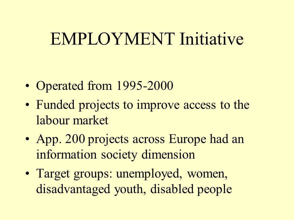 EMPLOYMENT Initiative Operated from Funded projects to improve access to the labour market App.