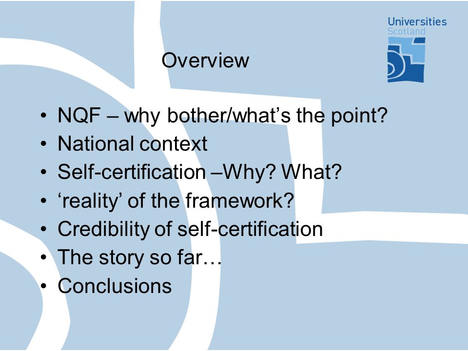 Overview NQF – why bother/whats the point. National context Self-certification –Why.