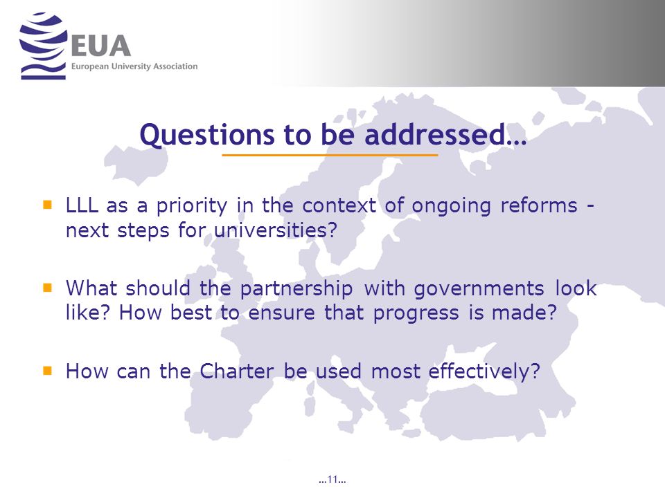 …11… Questions to be addressed… LLL as a priority in the context of ongoing reforms - next steps for universities.