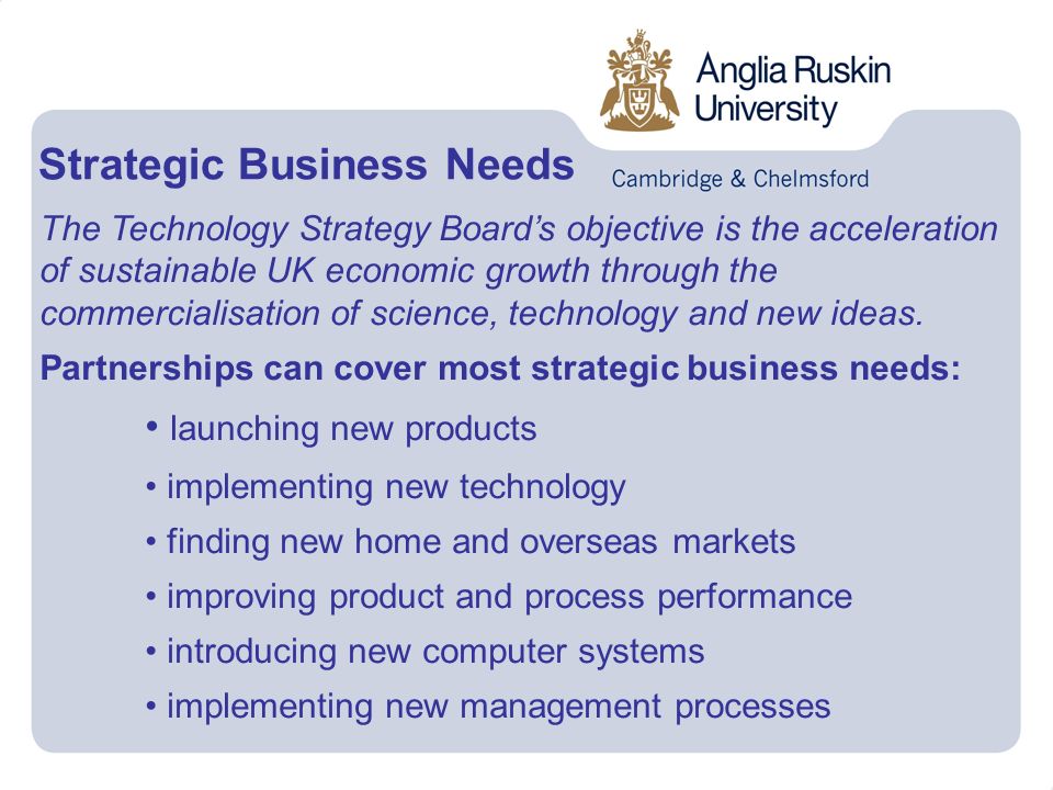 The Technology Strategy Boards objective is the acceleration of sustainable UK economic growth through the commercialisation of science, technology and new ideas.