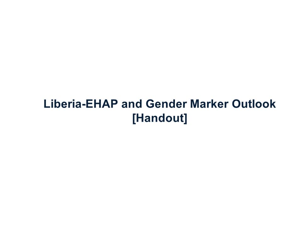 Liberia-EHAP and Gender Marker Outlook [Handout]