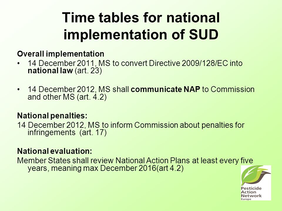 Time tables for national implementation of SUD Overall implementation 14 December 2011, MS to convert Directive 2009/128/EC into national law (art.