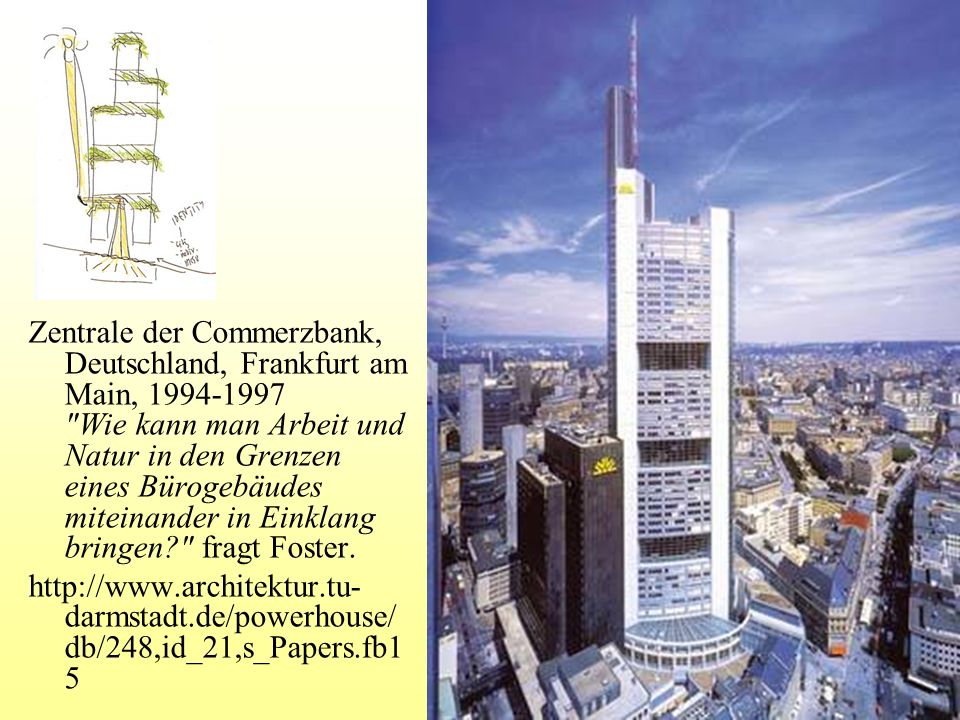Zentrale der Commerzbank, Deutschland, Frankfurt am Main, Wie kann man Arbeit und Natur in den Grenzen eines Bürogebäudes miteinander in Einklang bringen fragt Foster.