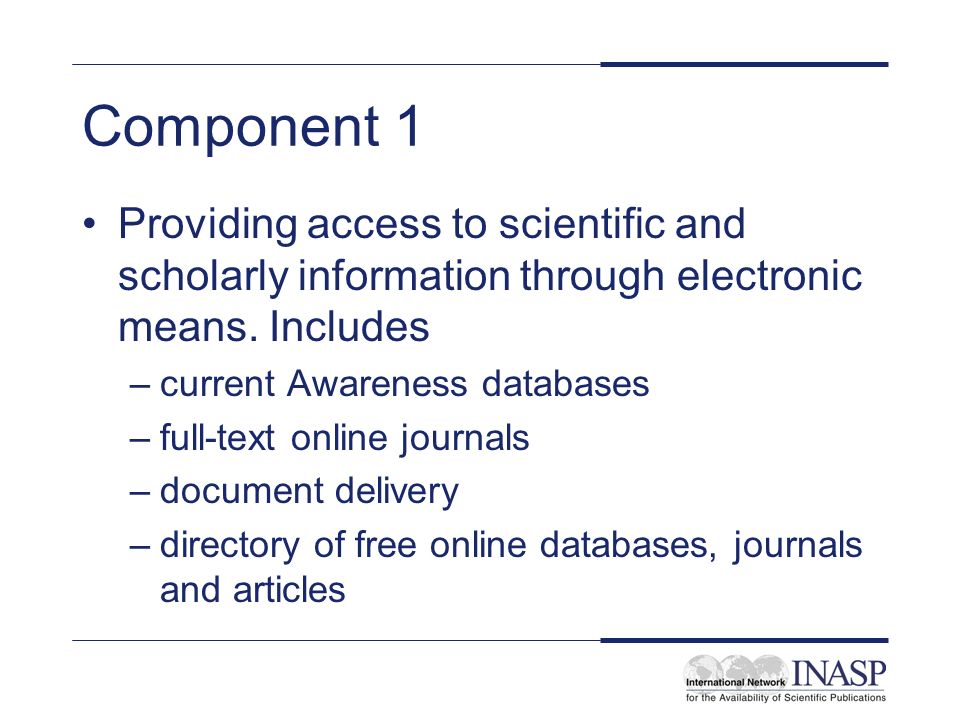 Component 1 Providing access to scientific and scholarly information through electronic means.