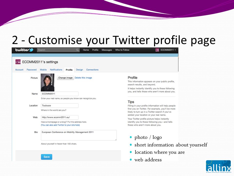 2 - Customise your Twitter profile page photo / logo short information about yourself location where you are web address
